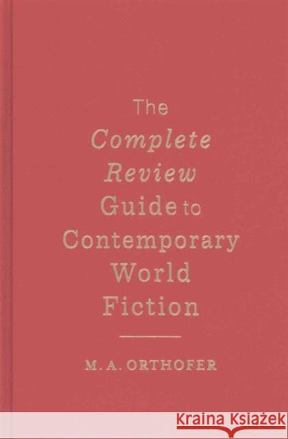 The Complete Review Guide to Contemporary World Fiction L. Wang 9780231146746 Columbia University Press