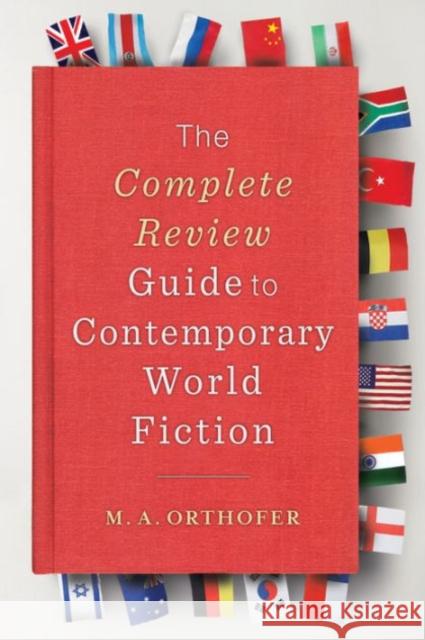 The Complete Review Guide to Contemporary World Fiction Orthofer, M. A. 9780231146753 John Wiley & Sons