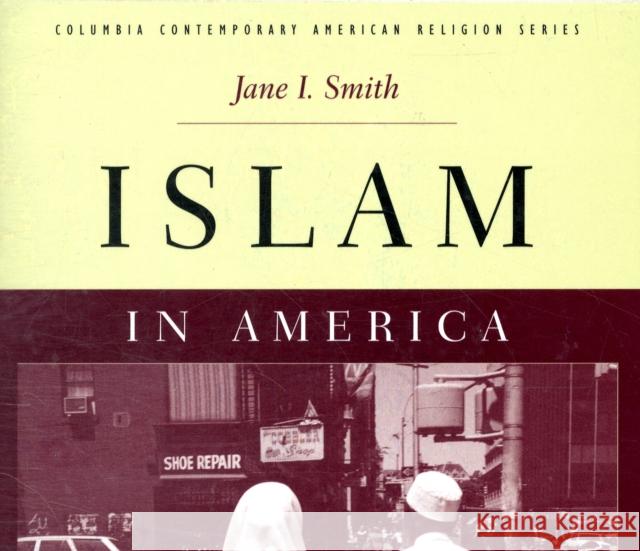 Islam in America Jane I. Smith 9780231147118 Columbia University Press
