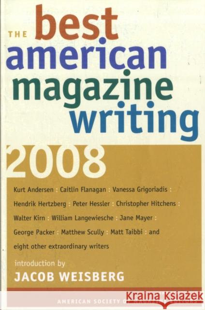 The Best American Magazine Writing 2008 The American Society of Magazine Editors 9780231147149 Columbia University Press
