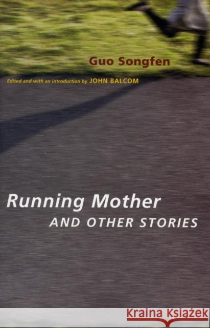 Running Mother and Other Stories Songfen Guo 9780231147347 Columbia University Press