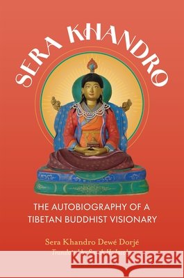 Sera Khandro Sera Khandro 9780231147705 Columbia University Press