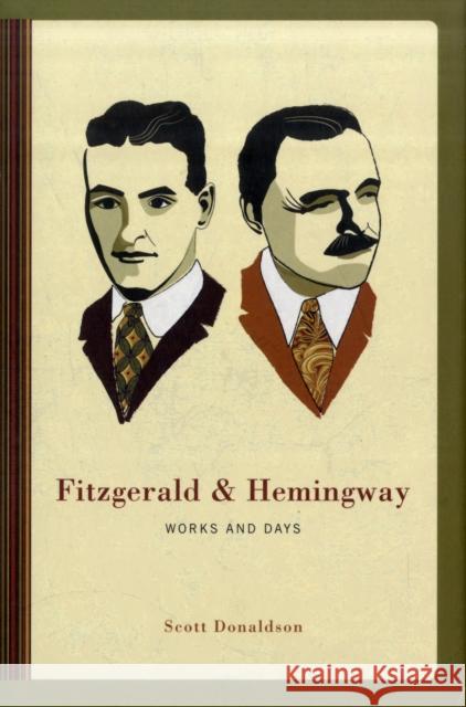 Fitzgerald & Hemingway: Works and Days Donaldson, Scott 9780231148160 Columbia University Press