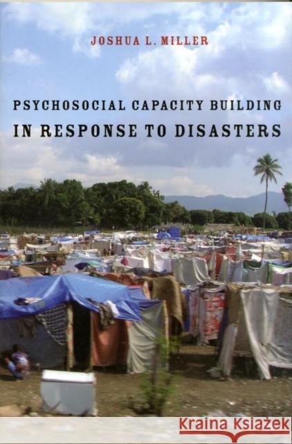 Psychosocial Capacity Building in Response to Disasters Joshua L. Miller 9780231148214 Columbia University Press