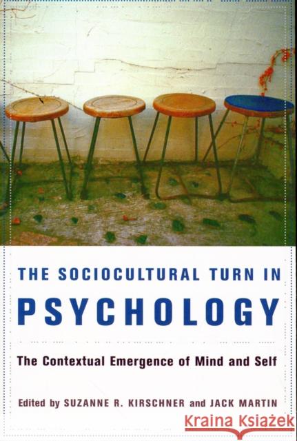The Sociocultural Turn in Psychology: The Contextual Emergence of Mind and Self Kirschner, Suzanne 9780231148399 Columbia University Press