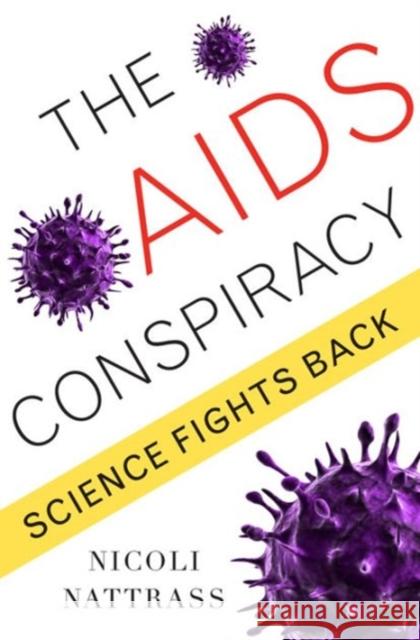 The AIDS Conspiracy: Science Fights Back Nattrass, Nicoli 9780231149136