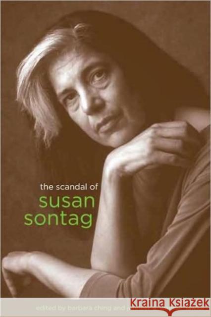 The Scandal of Susan Sontag Barbara Ching Jennifer A. Wagner-Lawlor 9780231149167