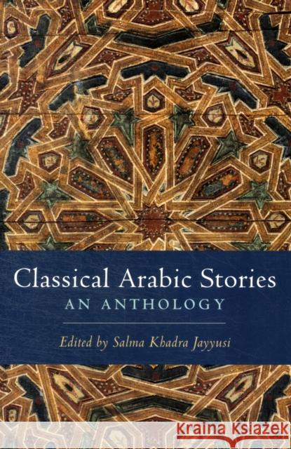 Classical Arabic Stories: An Anthology Jayyusi, Salma Khadra 9780231149235