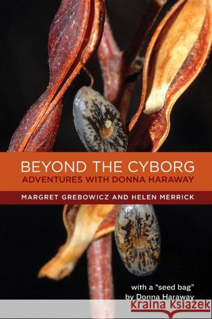 Beyond the Cyborg: Adventures with Donna Haraway Grebowicz, Margret 9780231149297 0