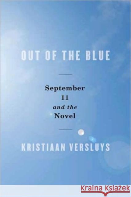 Out of the Blue: September 11 and the Novel Versluys, Kristiaan 9780231149365