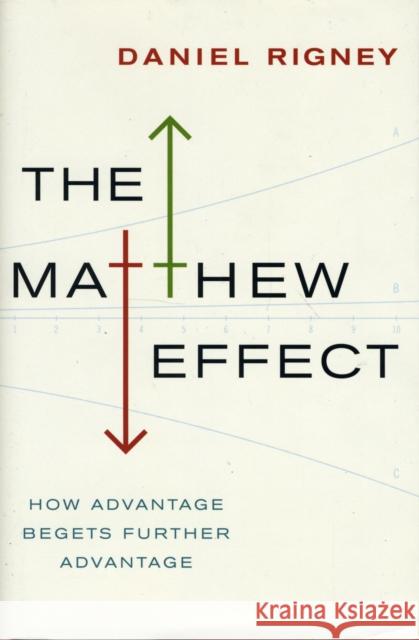 Matthew Effect: How Advantage Begets Further Advantage Rigney, Daniel 9780231149488 0