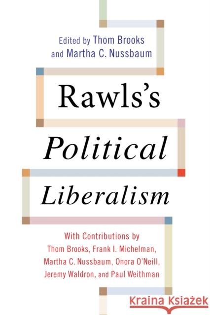 Rawls's Political Liberalism Brooks, Thom; Nussbaum, Martha C. 9780231149716 John Wiley & Sons