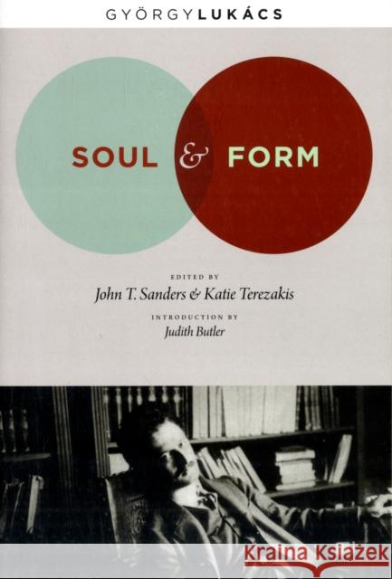 Soul and Form Georg Lukacs Gy'orgy Lukacs John T. Sanders 9780231149815 Columbia University Press