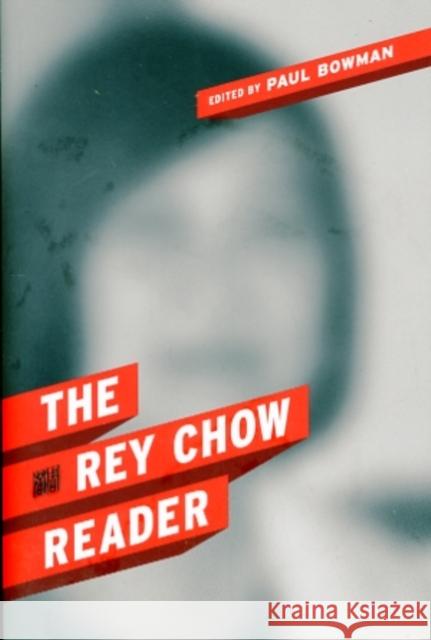 The Rey Chow Reader Paul Bowman 9780231149952 0