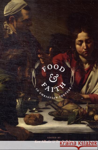Food and Faith in Christian Culture Ken Albala Trudy Eden 9780231149976 Columbia University Press