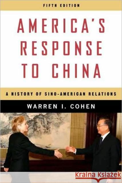 America's Response to China: A History of Sino-American Relations Cohen, Warren I. 9780231150767 Columbia University Press