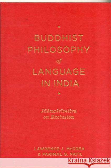 Buddhist Philosophy of Language in India: Jñanasrimitra on Exclusion McCrea, Lawrence J. 9780231150941