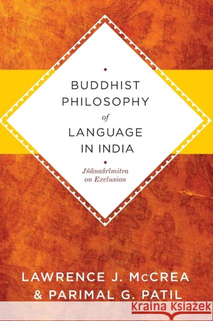 Buddhist Philosophy of Language in India: Jñanasrimitra on Exclusion McCrea, Lawrence J. 9780231150958