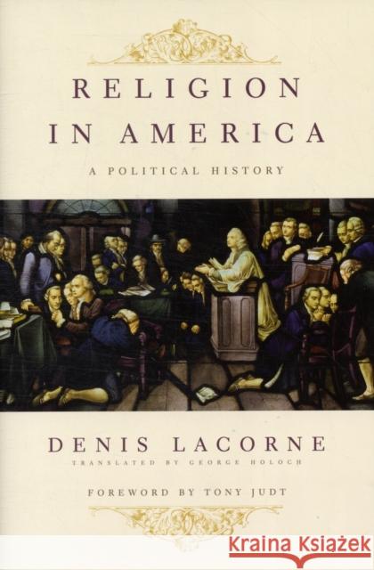 Religion in America: A Political History Lacorne, Denis 9780231151009