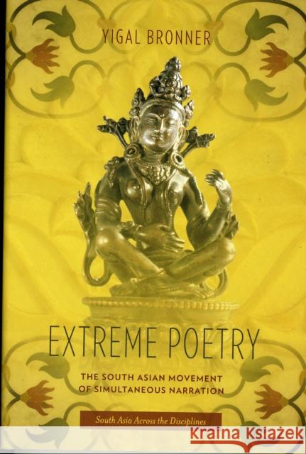 Extreme Poetry: The South Asian Movement of Simultaneous Narration Bronner, Michael 9780231151603 Columbia University Press