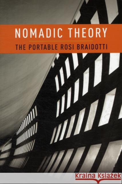 Nomadic Theory: The Portable Rosi Braidotti Braidotti, Rosi 9780231151917 Columbia University Press