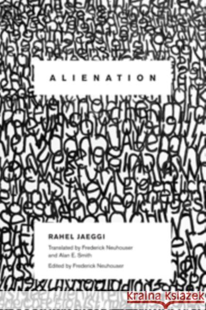 Alienation Jaeggi, Rahel; Neuhouser, Frederick; Smith, Alan E. 9780231151986