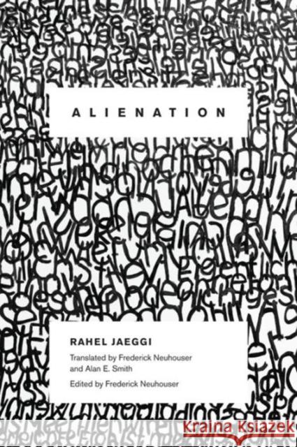 Alienation Jaeggi, Rahel; Neuhouser, Frederick; Smith, Alan E. 9780231151993