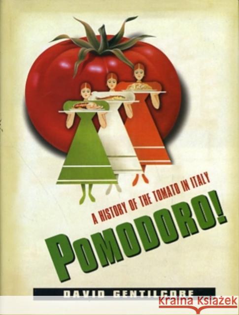 Pomodoro!: A History of the Tomato in Italy Gentilcore, David 9780231152068 0