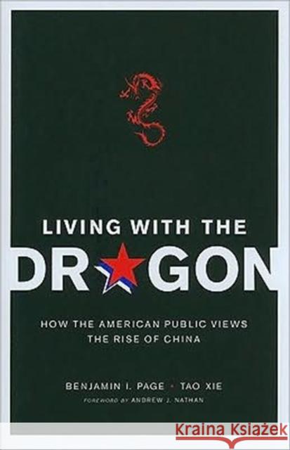 Living with the Dragon: How the American Public Views the Rise of China Page, Benjamin 9780231152082