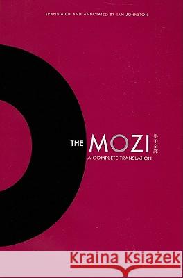 The Mozi: A Complete Translation Di Mo Ian Johnston 9780231152402 Columbia University Press