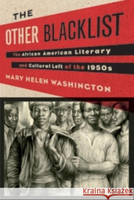 The Other Blacklist: The African American Literary and Cultural Left of the 1950s Washington, Mary 9780231152709 0