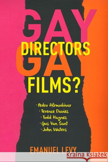 Gay Directors, Gay Films?: Pedro Almodóvar, Terence Davies, Todd Haynes, Gus Van Sant, John Waters Levy, Emanuel 9780231152778 John Wiley & Sons