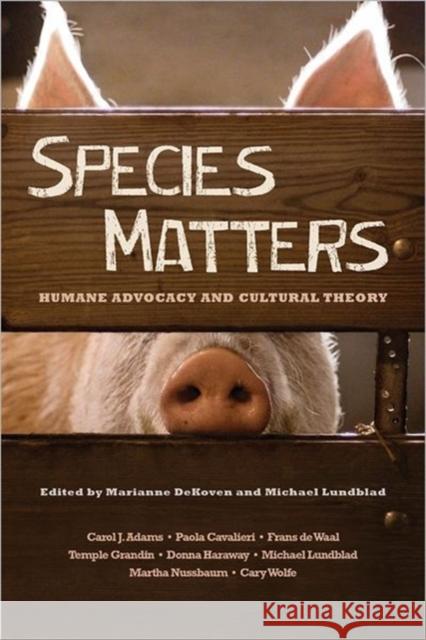 Species Matters: Humane Advocacy and Cultural Theory Dekoven, Marianne 9780231152822 Columbia University Press