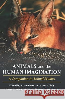 Animals and the Human Imagination: A Companion to Animal Studies Gross, Aaron 9780231152976