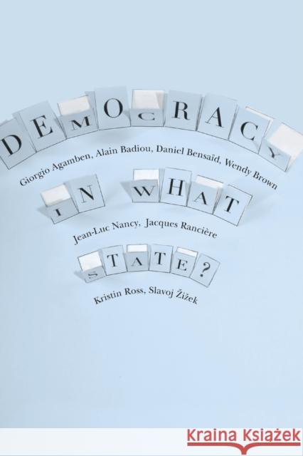 Democracy in What State?  Agamben 9780231152990