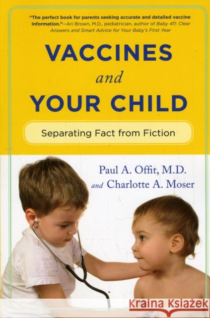 Vaccines and Your Child: Separating Fact from Fiction Offit, Paul 9780231153072