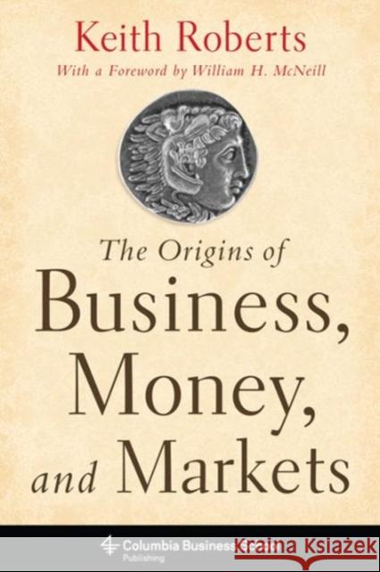 The Origins of Business Roberts, Keith 9780231153270