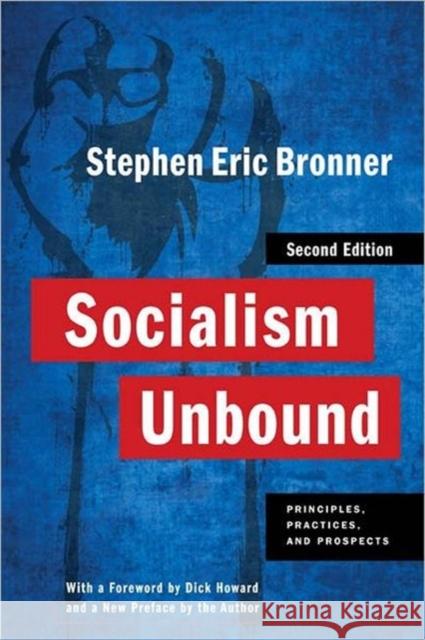 Socialism Unbound: Principles, Practices, and Prospects Bronner, Stephen Eric 9780231153829 Columbia University Press