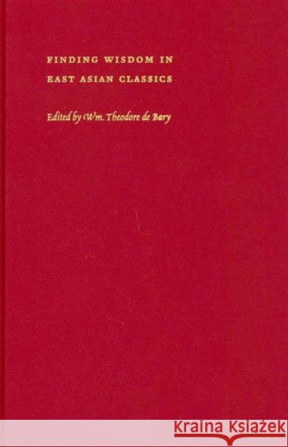 Finding Wisdom in East Asian Classics William Theodore D 9780231153966 Columbia University Press