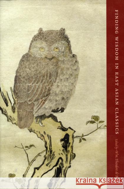 Finding Wisdom in East Asian Classics William Theodore D 9780231153973 Columbia University Press
