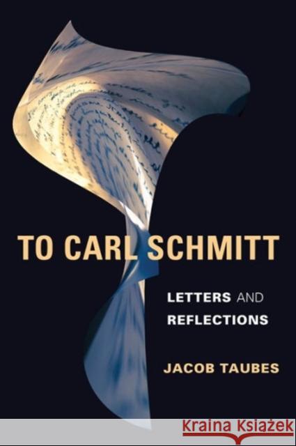 To Carl Schmitt: Letters and Reflections Taubes, Jacob 9780231154123