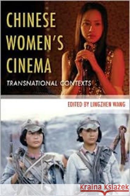 Chinese Womenâ (Tm)S Cinema: Transnational Contexts Wang, Lingzhen 9780231156745 Columbia University Press