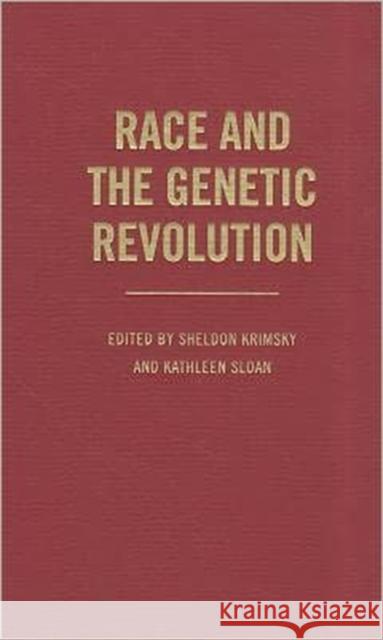 Race and the Genetic Revolution: Science, Myth, and Culture Krimsky, Sheldon 9780231156967