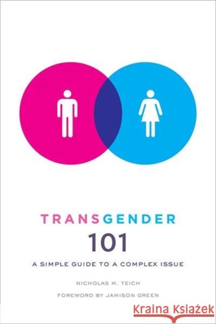 Transgender 101: A Simple Guide to a Complex Issue Teich, Nicholas 9780231157124 0