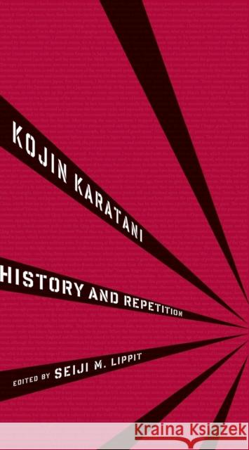 History and Repetition Kojin Karatani Seiji M. Lippit 9780231157292