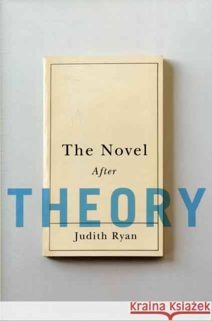The Novel After Theory Judith Ryan 9780231157421 Columbia University Press