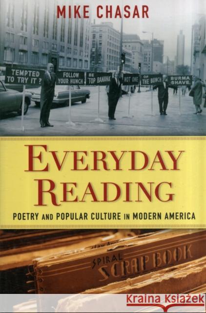Everyday Reading: Poetry and Popular Culture in Modern America Chasar, Mike 9780231158657 0