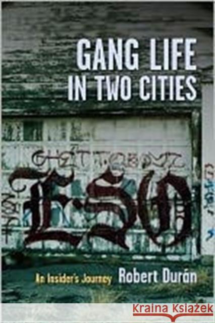 Gang Life in Two Cities: An Insider's Journey Durán, Robert J. 9780231158664 0