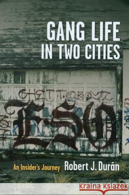 Gang Life in Two Cities: An Insider's Journey Durán, Robert J. 9780231158671 0