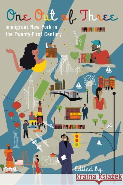 One Out of Three: Immigrant New York in the Twenty-First Century Foner, Nancy 9780231159371